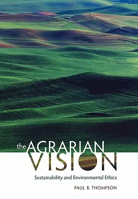 La vision agraire : Durabilité et éthique environnementale - The Agrarian Vision: Sustainability and Environmental Ethics