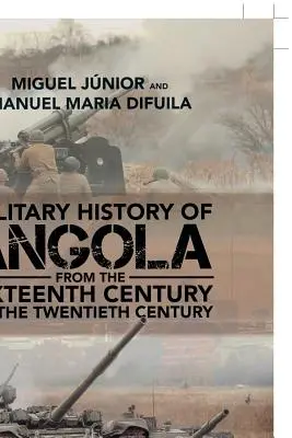 Histoire militaire de l'Angola : Du XVIe siècle au XXe siècle - Military History of Angola: From the Sixteenth Century to the Twentieth Century