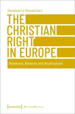 La droite chrétienne en Europe : Mouvements, réseaux et dénominations - The Christian Right in Europe: Movements, Networks, and Denominations