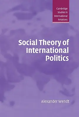 Théorie sociale de la politique internationale - Social Theory of International Politics