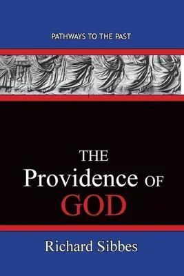 La Providence de Dieu : Les chemins du passé - The Providence Of God: Pathways To The Past