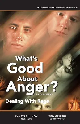 Qu'y a-t-il de bon dans la colère ? Cinquième édition : Gérer la colère - What's Good About Anger? Fifth Edition: Dealing With Rage