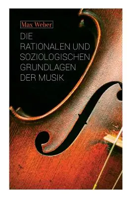 Les fondements rationnels et sociologiques de la musique - Die rationalen und soziologischen Grundlagen der Musik