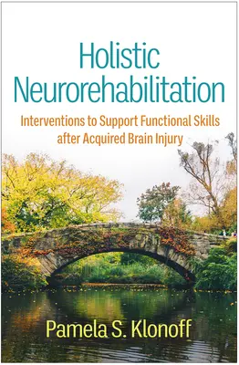 Neuro-réhabilitation holistique : Interventions pour soutenir les compétences fonctionnelles après une lésion cérébrale acquise - Holistic Neurorehabilitation: Interventions to Support Functional Skills After Acquired Brain Injury