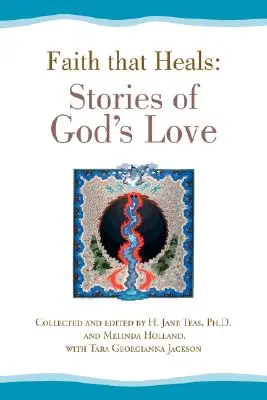 La foi qui guérit : Histoires de l'amour de Dieu - Faith That Heals: Stories of God's Love