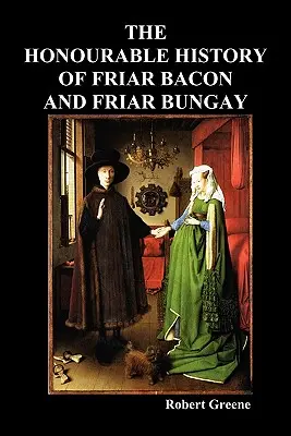 L'honorable histoire de Friar Bacon et Friar Bungay - The Honourable Historie of Friar Bacon and Friar Bungay