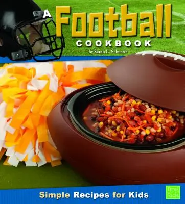 Un livre de cuisine pour le football : Recettes simples pour les enfants - A Football Cookbook: Simple Recipes for Kids