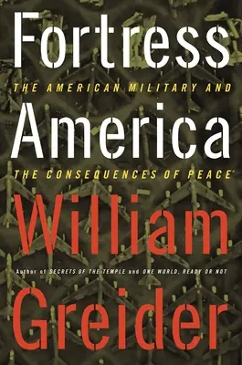 La forteresse Amérique : l'armée américaine et les conséquences de la paix - Fortress America the American Military and the Consequences of Peace