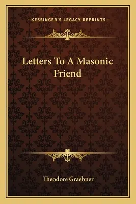 Lettres à un ami maçon - Letters To A Masonic Friend