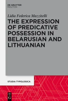 L'expression de la possession prédicative : Une étude comparative entre le biélorusse et le lituanien - The Expression of Predicative Possession: A Comparative Study of Belarusian and Lithuanian