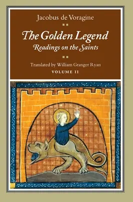 La Légende dorée, tome II : Lectures sur les saints - The Golden Legend, Volume II: Readings on the Saints