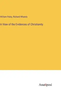 Une vue des preuves du christianisme - A View of the Evidences of Christianity