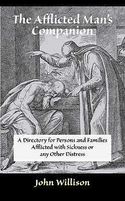 Le compagnon de l'homme affligé : Pour les malades et les personnes en difficulté - The Afflicted Man's Companion: For the Sick and Troubled