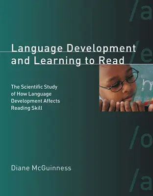 Développement du langage et apprentissage de la lecture : L'étude scientifique de l'influence du développement du langage sur les compétences en lecture - Language Development and Learning to Read: The Scientific Study of How Language Development Affects Reading Skill