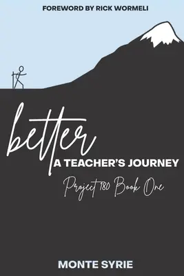 mieux : Le voyage d'un enseignant : Project 180 Book One - better: A Teacher's Journey: Project 180 Book One