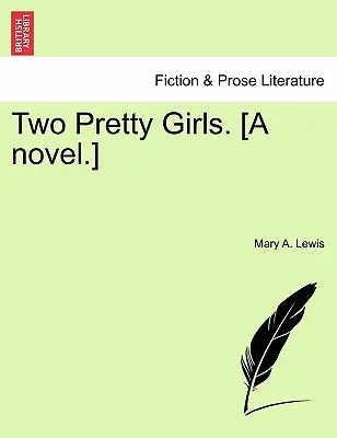 Deux jolies filles. [un roman]. - Two Pretty Girls. [a Novel.]