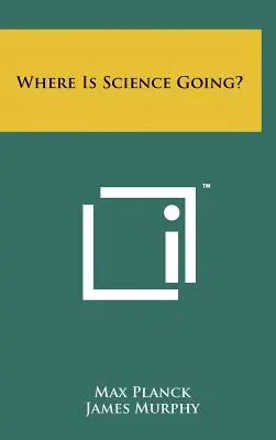 Où va la science ? - Where Is Science Going?