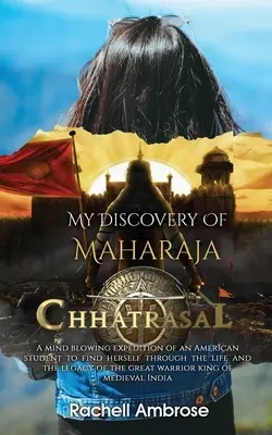 Ma découverte du Maharaja Chhatrasal - My Discovery Of Maharaja Chhatrasal