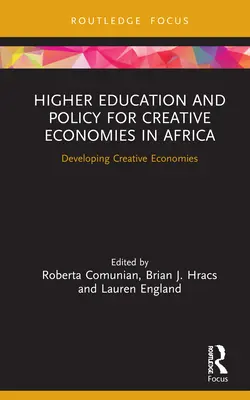 Enseignement supérieur et politique pour les économies créatives en Afrique : Développer des économies créatives - Higher Education and Policy for Creative Economies in Africa: Developing Creative Economies