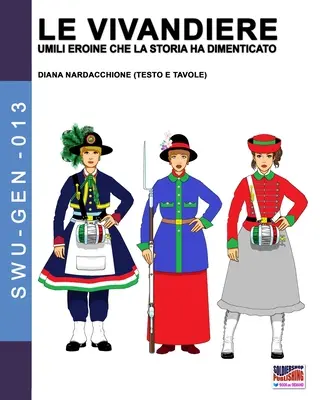 Le Vivandiere : umili eroine che la storia ha dimenticato - Le Vivandiere: umili eroine che la storia ha dimenticato