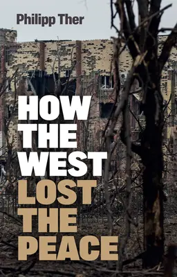 Comment l'Occident a perdu la paix : La grande transformation depuis la guerre froide - How the West Lost the Peace: The Great Transformation Since the Cold War