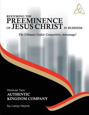 Restaurer la prééminence de Jésus-Christ dans les affaires : L'ultime avantage concurrentiel déloyal ! - Restoring the Preeminence of Jesus Christ in Business: Ultimate Unfair Competitive Advantage!