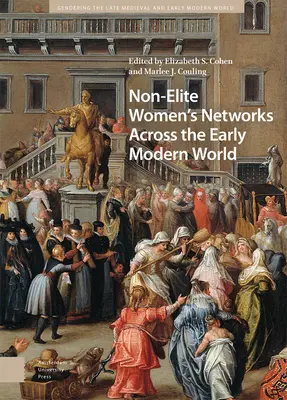 Les réseaux de femmes hors élite dans le monde du début de l'ère moderne - Non-Elite Women's Networks Across the Early Modern World