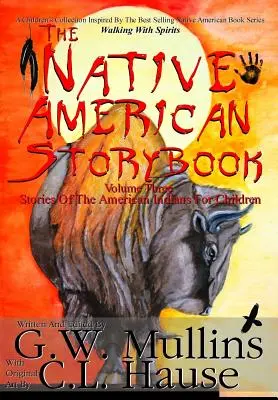 The Native American Story Book Volume Three Stories of the American Indians for Children (Le livre d'histoires des Amérindiens, volume trois) - The Native American Story Book Volume Three Stories of the American Indians for Children