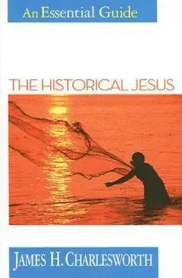 Le Jésus historique : Un guide essentiel - The Historical Jesus: An Essential Guide