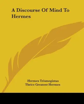 Un discours de l'esprit à Hermès - A Discourse Of Mind To Hermes