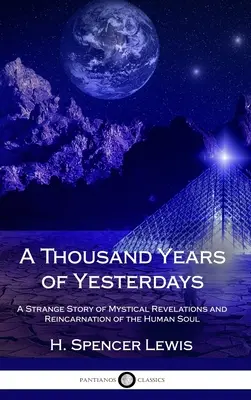 Mille ans d'hier : Une étrange histoire de révélations mystiques et de réincarnation de l'âme humaine (couverture rigide) - A Thousand Years of Yesterdays: A Strange Story of Mystical Revelations and Reincarnation of the Human Soul (Hardcover)