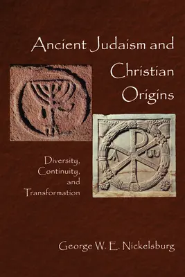 Judaïsme ancien et origines chrétiennes : Diversité, continuité et transformation - Ancient Judaism and Christian Origins: Diversity, Continuity, and Transformation