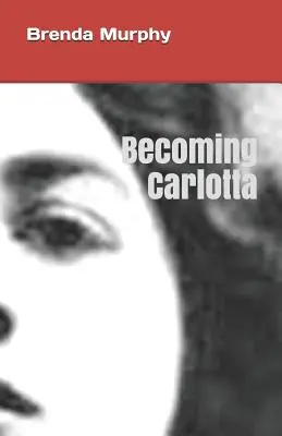 Devenir Carlotta : Un roman biographique - Becoming Carlotta: A Biographical Novel