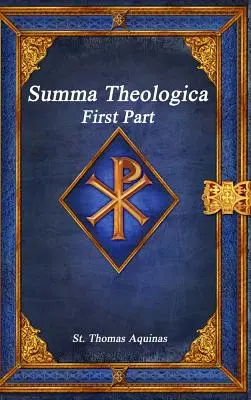 Somme théologique : Première partie - Summa Theologica: First Part