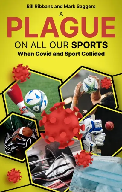 La peste sur tous nos sports - Quand Covid et le sport s'affrontent - Plague on All Our Sports - When Covid and Sport Collided