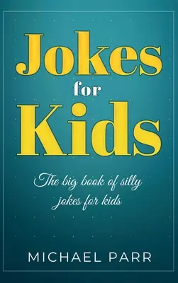 Blagues pour enfants : Le grand livre de blagues idiotes pour enfants - Jokes for Kids: The big book of silly jokes for kids