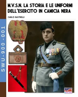 M.V.S.N. La storia e le uniformi dell'esercito in camicia nera - Vol. 1