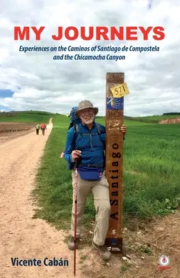 Mes voyages : Expériences sur les Caminos de Santiago de Compostela et le Canyon de Chicamocha - My Journeys: Experiences on the Caminos of Santiago de Compostela and the Chicamocha Canyon