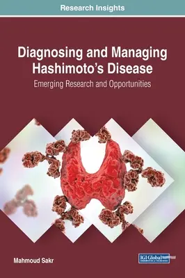 Diagnostiquer et gérer la maladie de Hashimoto : Recherche émergente et opportunités - Diagnosing and Managing Hashimoto's Disease: Emerging Research and Opportunities