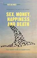 Le sexe, l'argent, le bonheur et la mort : La quête de l'authenticité - Sex, Money, Happiness, and Death: The Quest for Authenticity