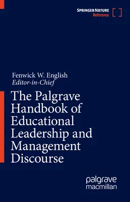 The Palgrave Handbook of Educational Leadership and Management Discourse (Manuel Palgrave du discours sur la direction et la gestion de l'éducation) - The Palgrave Handbook of Educational Leadership and Management Discourse