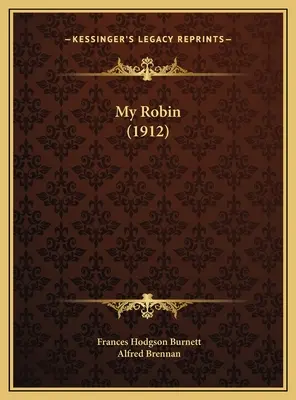 Mon Robin (1912) - My Robin (1912)