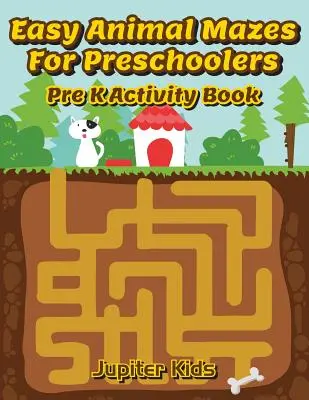Labyrinthes d'animaux faciles pour les enfants d'âge préscolaire : Cahier d'activités pour les enfants d'âge préscolaire - Easy Animal Mazes For Preschoolers: Pre K Activity Book