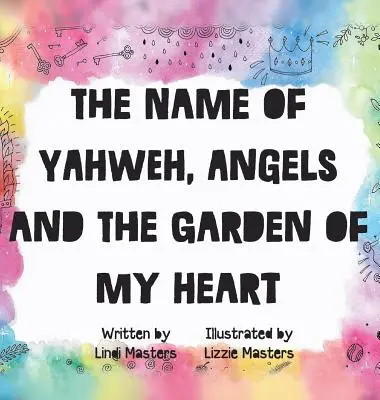 Le nom de Yahvé, les anges et le jardin de mon cœur - The name of Yahweh, Angels and the garden of my Heart