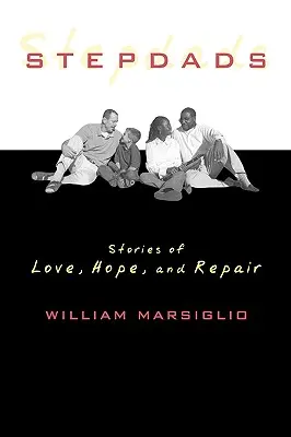 Les beaux-pères : Histoires d'amour, d'espoir et de réparation - Stepdads: Stories of Love, Hope, and Repair