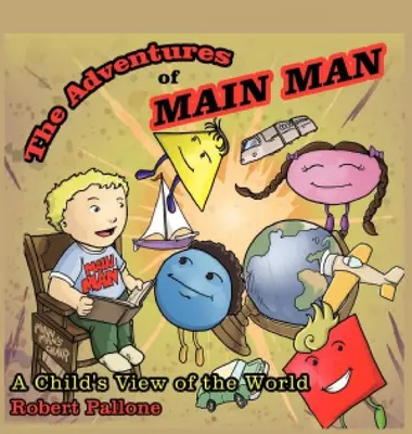 Les aventures de Main Man : Le monde vu par un enfant - The Adventures of Main Man: A Child's View of the World