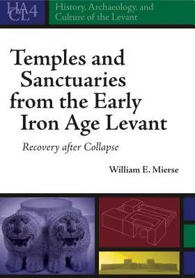 Temples et sanctuaires du Levant du premier âge du fer : Le rétablissement après l'effondrement - Temples and Sanctuaries from the Early Iron Age Levant: Recovery After Collapse