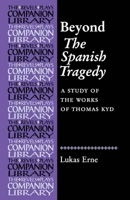 Au-delà de la tragédie espagnole : Une étude des œuvres de Thomas Kyd - Beyond the Spanish Tragedy: A Study of the Works of Thomas Kyd