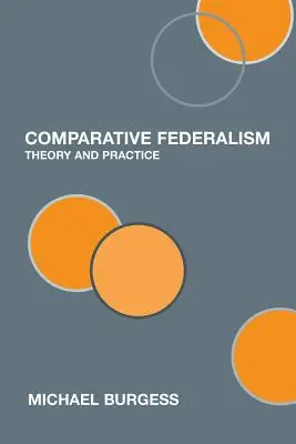 Fédéralisme comparatif : Théorie et pratique - Comparative Federalism: Theory and Practice