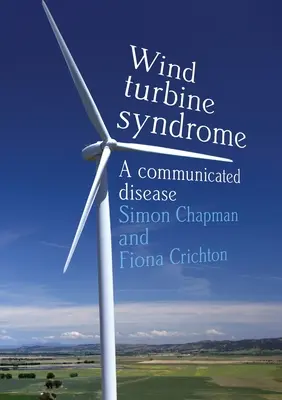 Le syndrome des éoliennes : Une maladie communiquée - Wind Turbine Syndrome: A Communicated Disease